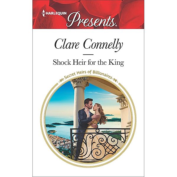 Shock Heir for the King / Secret Heirs of Billionaires, Clare Connelly
