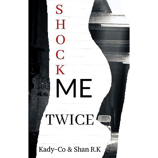 Shock Me Twice (Catch Me, If You Can, #1) / Catch Me, If You Can, Shan R. K, Kady Co