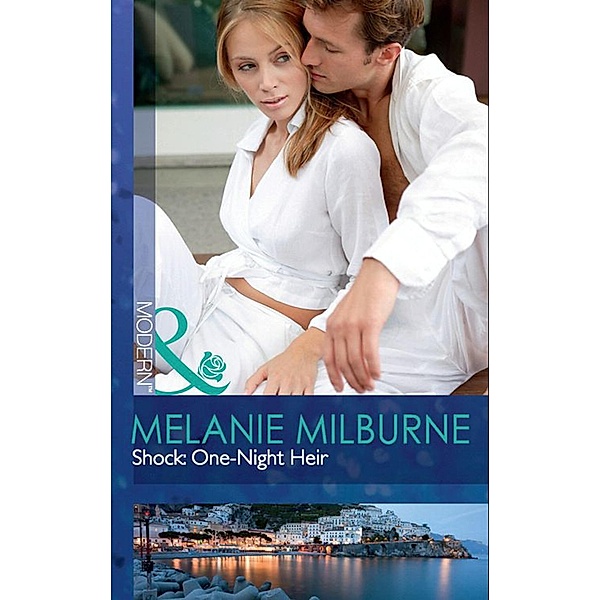 Shock: One-Night Heir (Mills & Boon Modern), Melanie Milburne