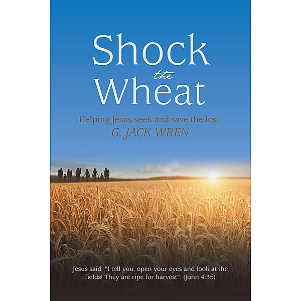 Shock the Wheat, G. Jack Wren