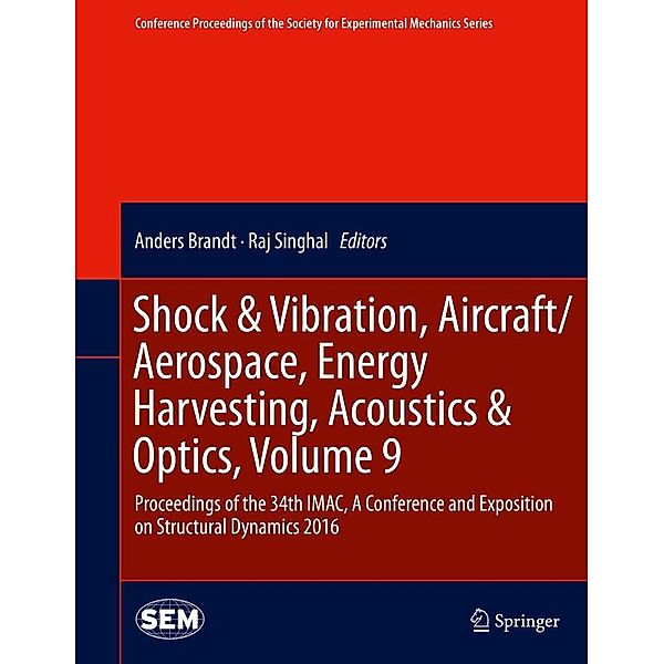 Shock & Vibration, Aircraft/Aerospace, Energy Harvesting, Acoustics & Optics, Volume 9 / Conference Proceedings of the Society for Experimental Mechanics Series
