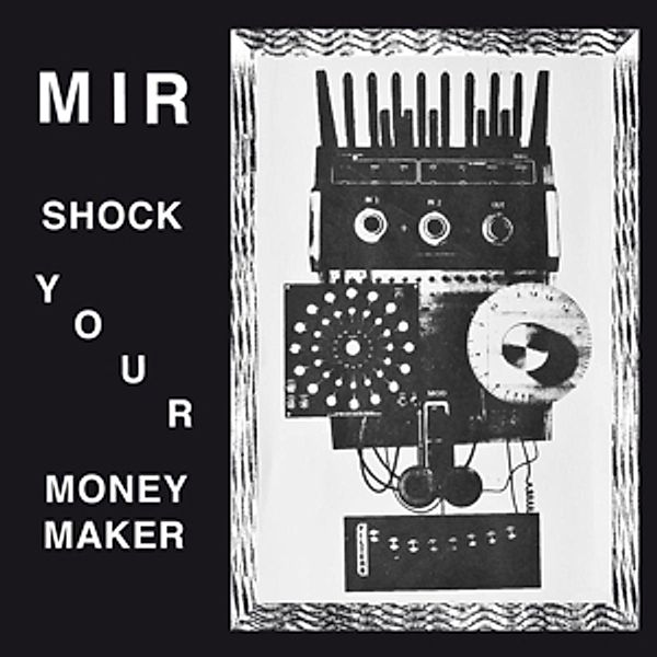 Shock Your Moneymaker (+Download) (Vinyl), Mir