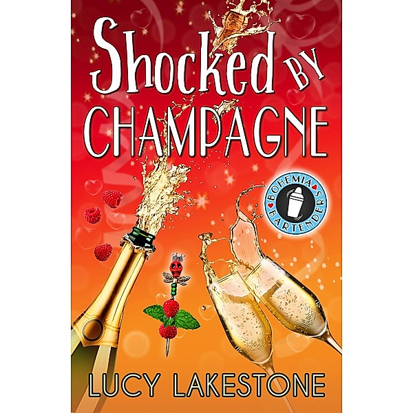 Shocked by Champagne (Bohemia Bartenders Mysteries, #6) / Bohemia Bartenders Mysteries, Lucy Lakestone