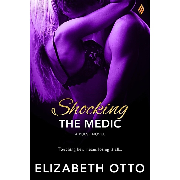 Shocking the Medic / The Pulse Series Bd.4, Elizabeth Otto