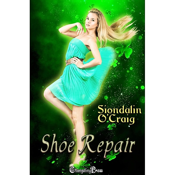 Shoe Repair (Celtic Magic, #3) / Celtic Magic, Siondalin O'Craig