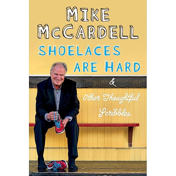 Shoelaces are Hard, Mike Mccardell