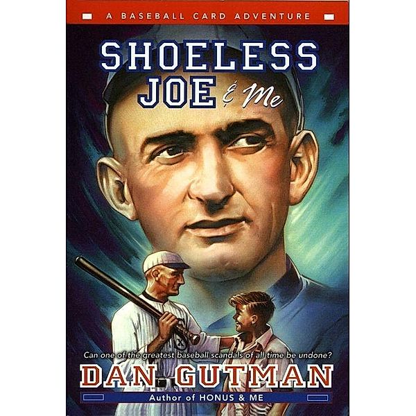 Shoeless Joe & Me / Baseball Card Adventures, Dan Gutman