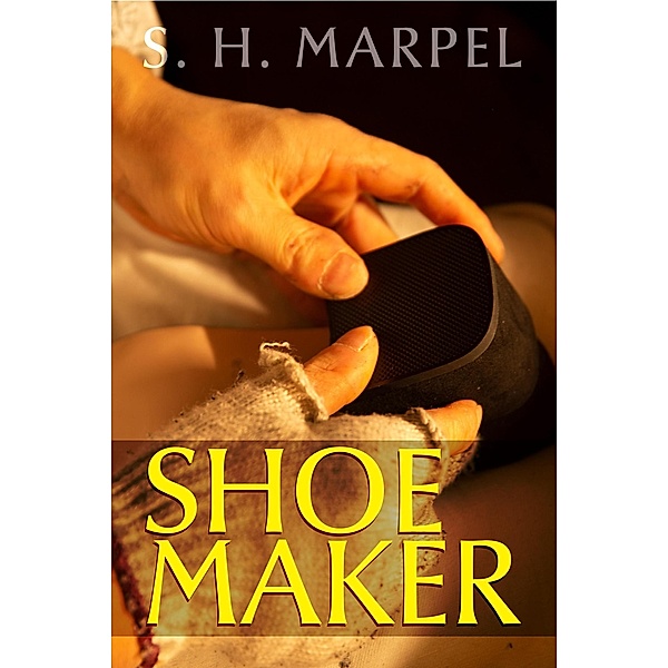 Shoemaker (Ghost Hunters Mystery Parables) / Ghost Hunters Mystery Parables, S. H. Marpel