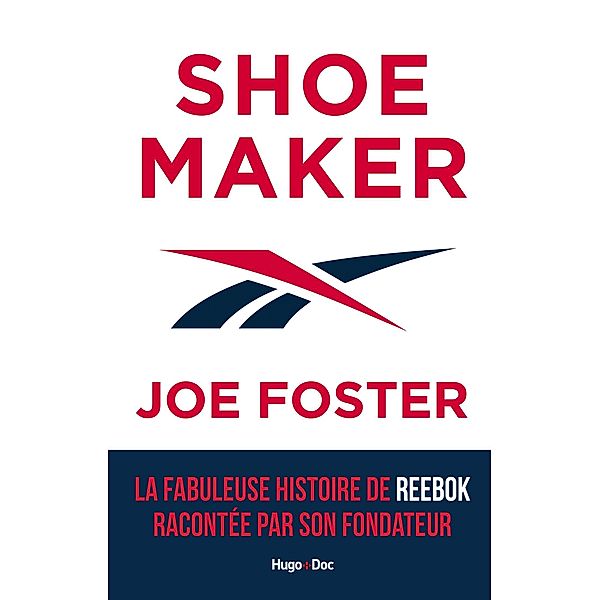 Shoemaker - La fabuleuse histoire de Reebok racontée par son fondateur / Hors collection, Joe Foster