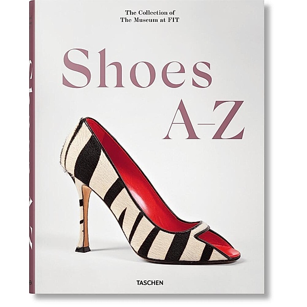 Shoes A-Z. The Collection of The Museum at FIT, Colleen Hill, Valerie Steele