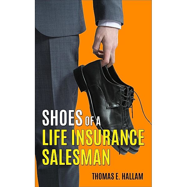 Shoes of a Life Insurance Salesman, Thomas E. Hallam