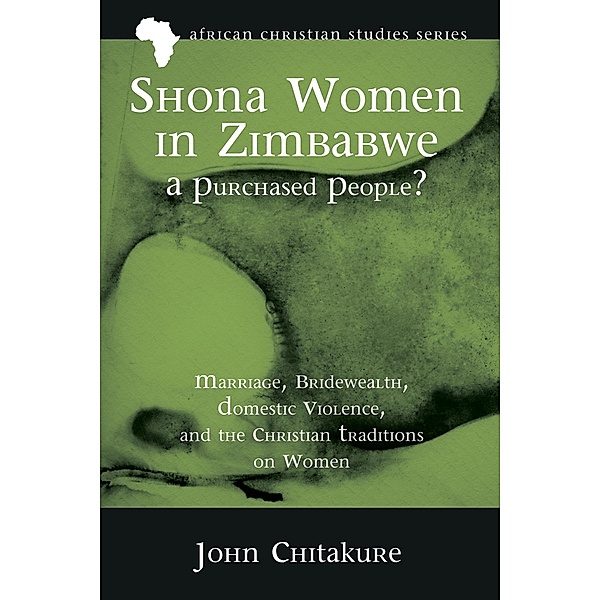 Shona Women in Zimbabwe-A Purchased People? / African Christian Studies Series Bd.12, John Chitakure
