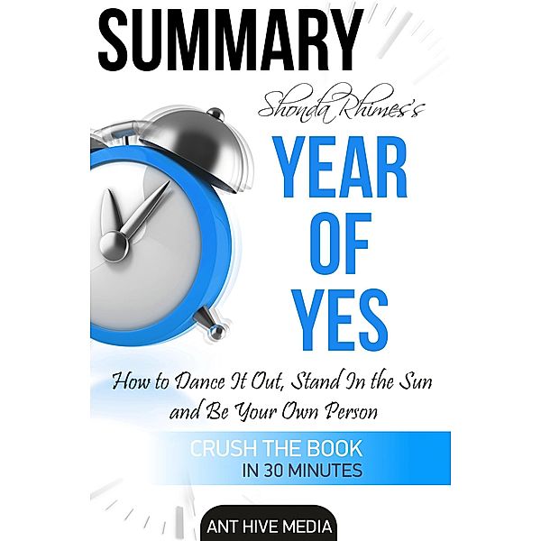 Shonda Rhimes' Year of Yes: How to Dance It Out, Stand In the Sun and Be Your Own Person Summary, AntHiveMedia
