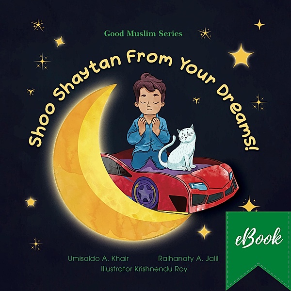 Shoo Shaytan From Your Dreams! (Good Muslim Series, #1) / Good Muslim Series, Umisaldo A. Khair, Raihanaty A. Jalil