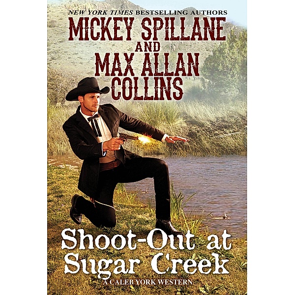 Shoot-Out at Sugar Creek / A Caleb York Western Bd.6, Mickey Spillane, Max Allan Collins