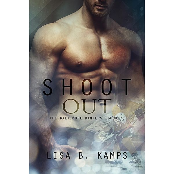 Shoot Out (The Baltimore Banners, #7) / The Baltimore Banners, Lisa B. Kamps