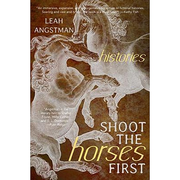 Shoot the Horses First, Leah Angstman