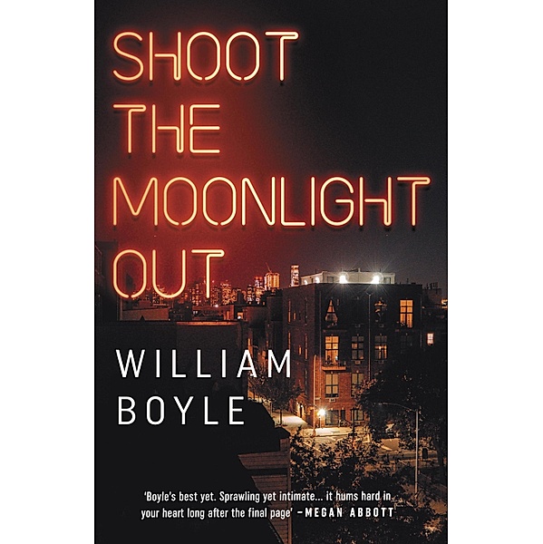 Shoot the Moonlight Out : Longlisted for the CWA Gold Dagger 2023, William Boyle