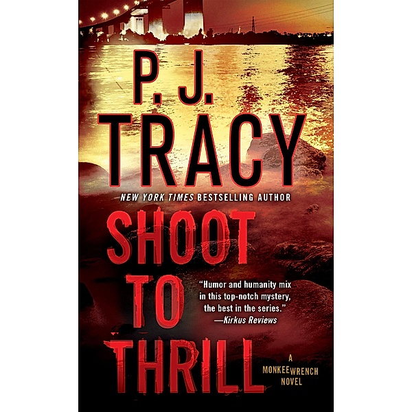 Shoot to Thrill / A Monkeewrench Novel Bd.5, P. J. Tracy