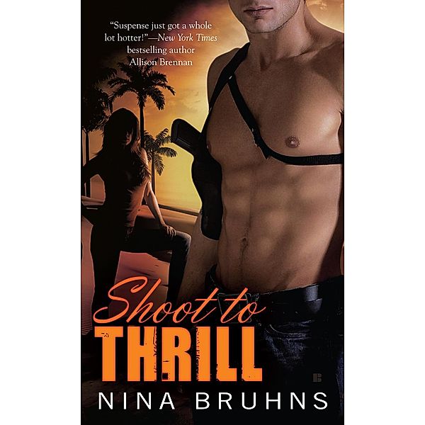Shoot to Thrill / A Passion for Danger Trilogy Bd.1, Nina Bruhns