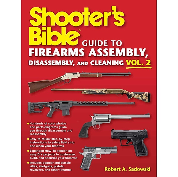 Shooter's Bible Guide to Firearms Assembly, Disassembly, and Cleaning, Vol 2, Robert A. Sadowski