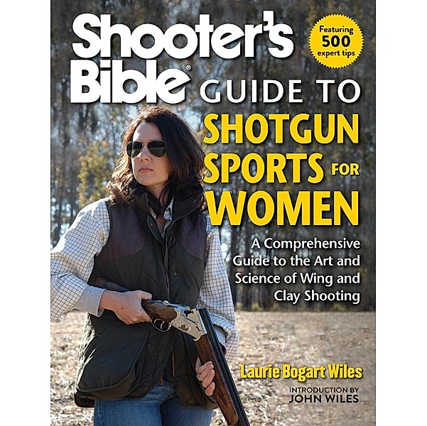 Shooter's Bible Guide to Shotgun Sports for Women, Laurie Bogart Wiles