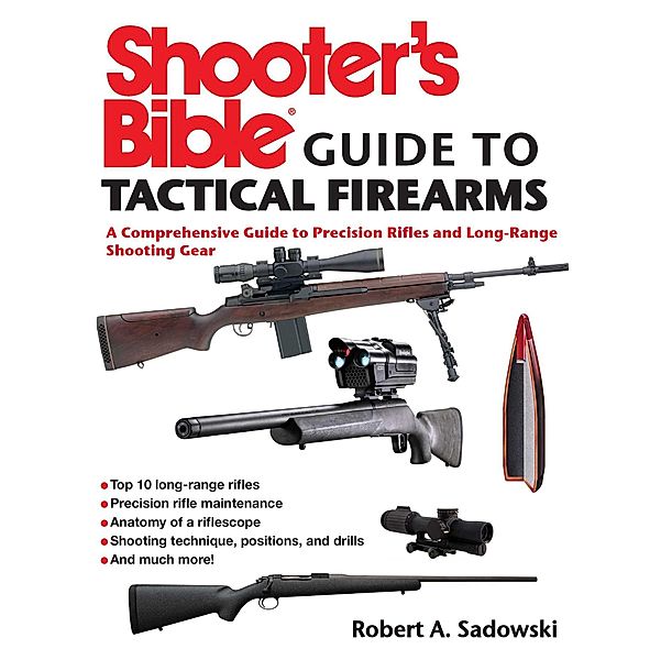 Shooter's Bible Guide to Tactical Firearms, Robert A. Sadowski