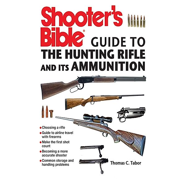 Shooter's Bible Guide to the Hunting Rifle and Its Ammunition, Thomas C. Tabor