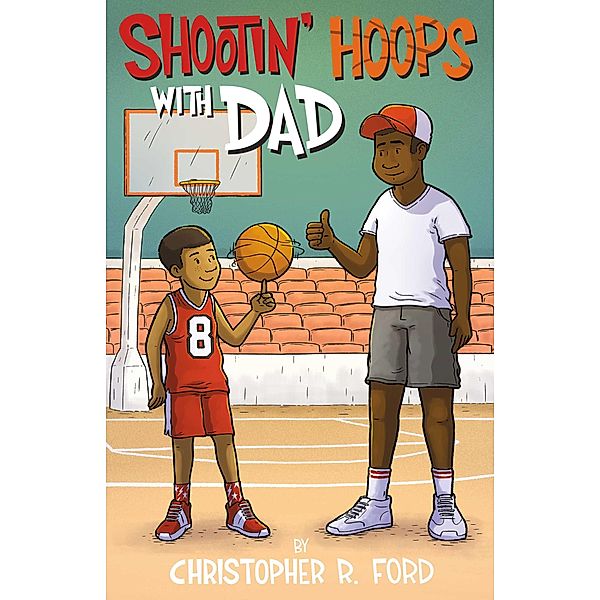 Shootin' Hoops With Dad, Christopher R. Ford