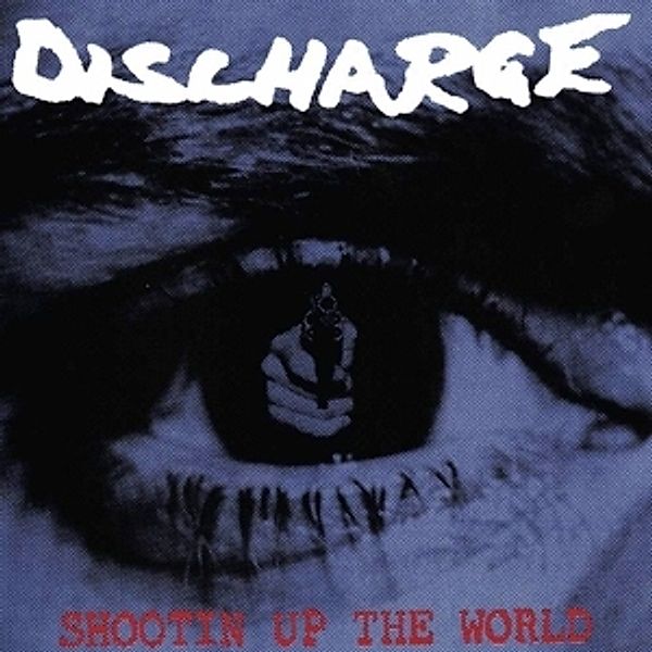Shootin Up The World (Vinyl), Discharge