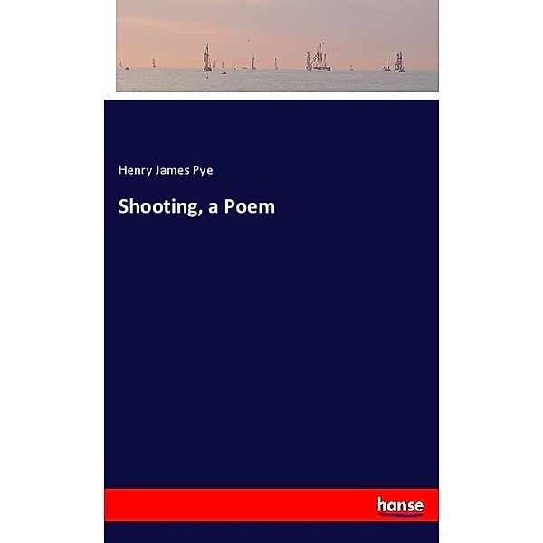 Shooting, a Poem, Henry James Pye