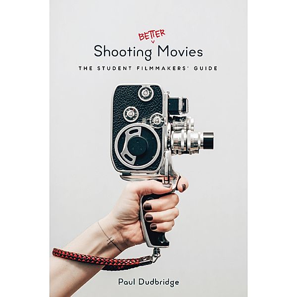 Shooting Better Movies, Paul Dudbridge