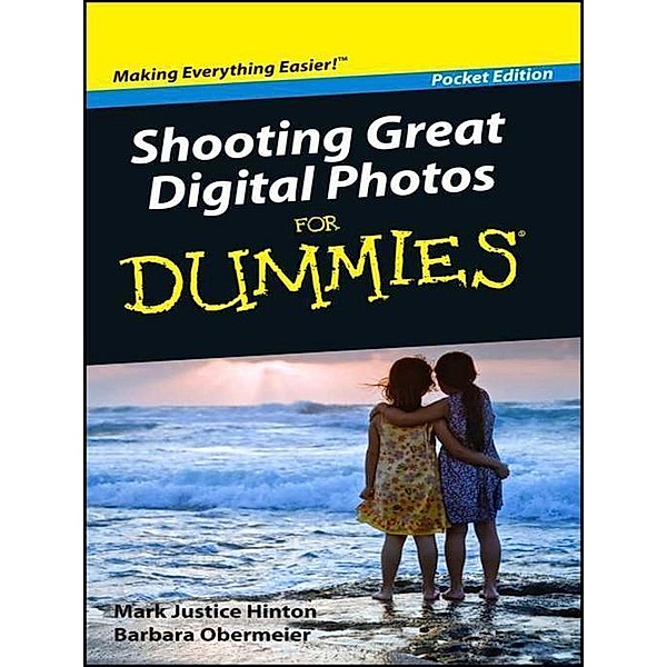 Shooting Great Digital Photos For Dummies, Pocket Edition, Mark Justice Hinton, Barbara Obermeier