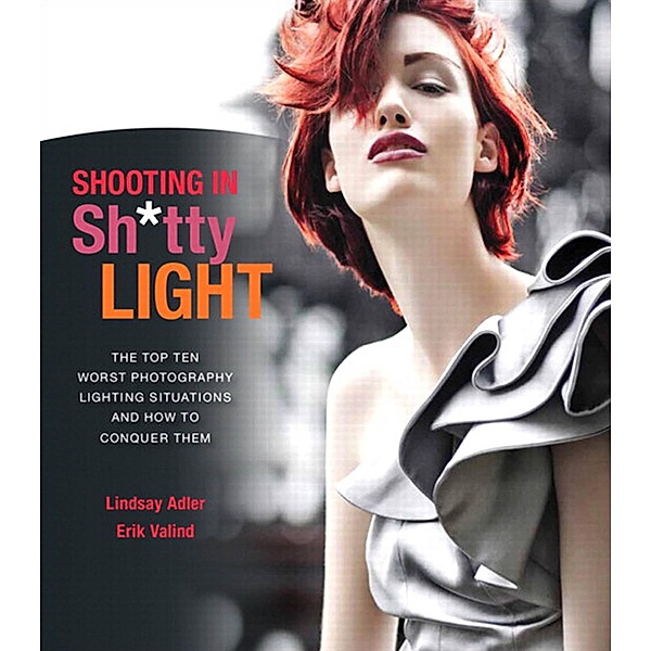 Shooting in Sh*tty Light, Lindsay Adler, Erik Valind