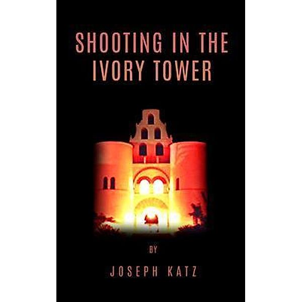 Shooting in the Ivory Tower / Go To Publish, Joseph Katz