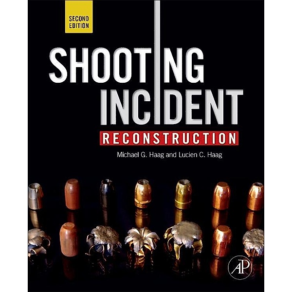 Shooting Incident Reconstruction, Michael G. Haag, Lucien C. Haag