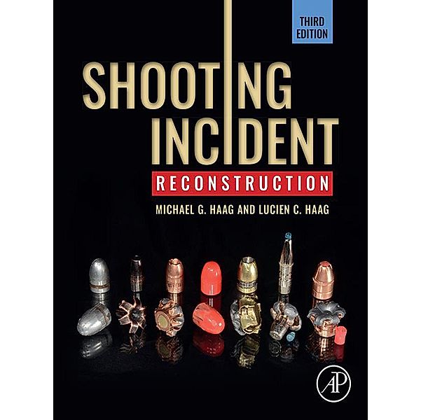 Shooting Incident Reconstruction, Michael G. Haag, Lucien C. Haag