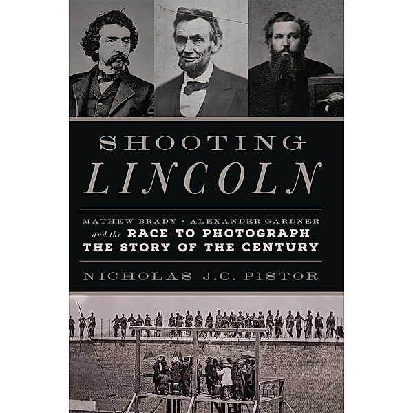 Shooting Lincoln, Nicholas J. C. Pistor