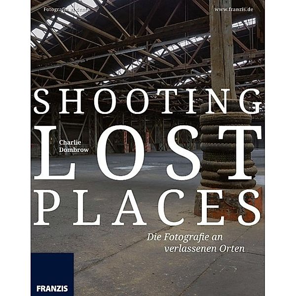 Shooting Lost Places, Charlie Dombrow