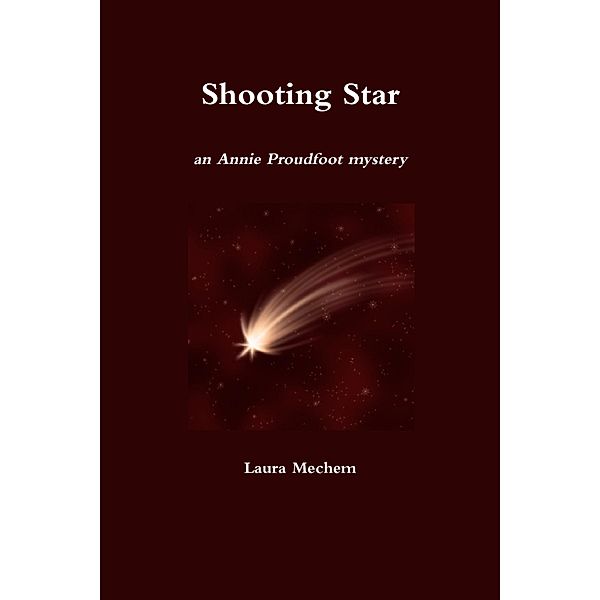 Shooting Star: An Annie Proudfoot Mystery, Laura Mechem