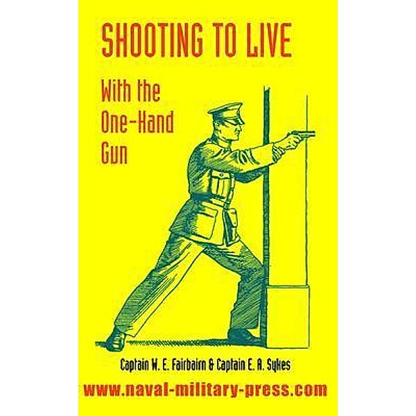 SHOOTING TO LIVE With The One-Hand Gun, We Fairbairn