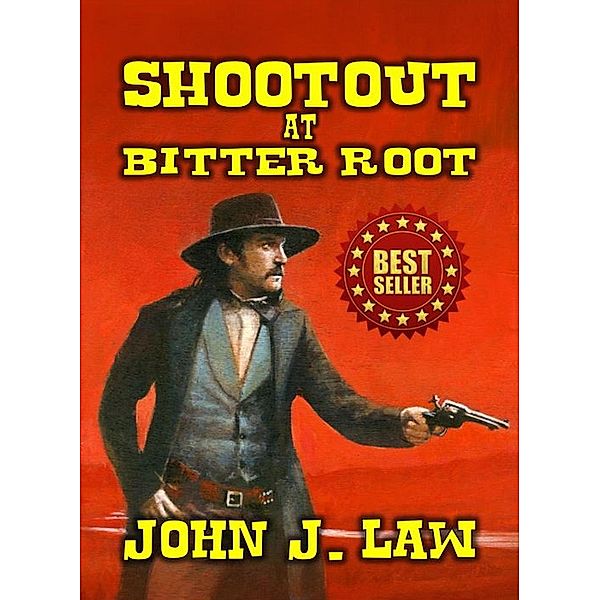 Shootout At Bitter Root, John J. Law