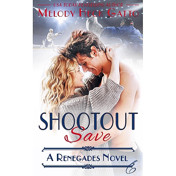 Shootout Save (The Renegades (Hockey Romance), #6) / The Renegades (Hockey Romance), Melody Heck Gatto