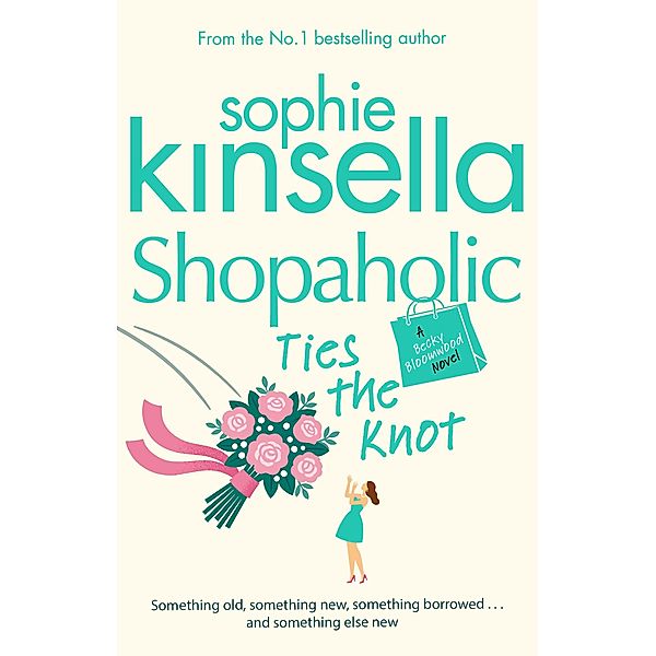 Shopaholic Ties The Knot / Shopaholic Bd.3, Sophie Kinsella