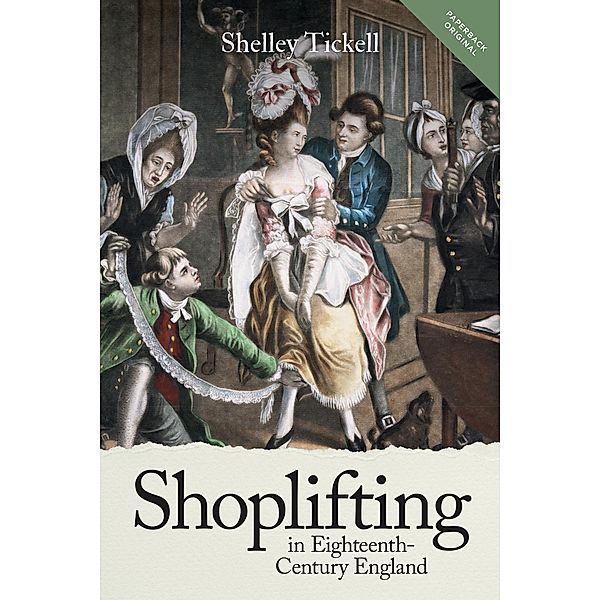 Shoplifting in Eighteenth-Century England, Shelley Tickell