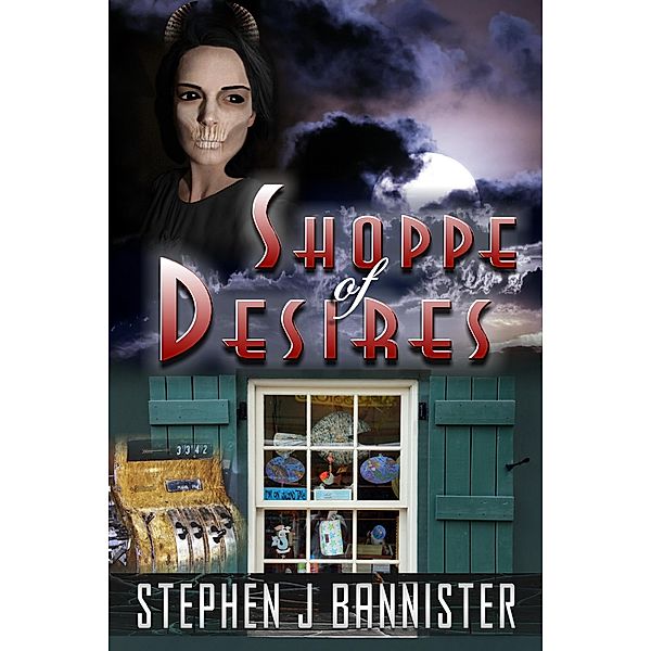 Shoppe of Desires, Stephen J Bannister