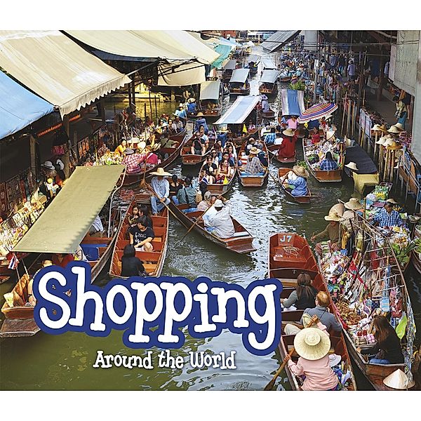 Shopping Around the World / Raintree Publishers, Clare Lewis