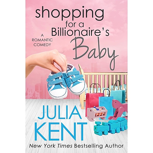 Shopping for a Billionaire's Baby (Shopping series, #13) / Shopping series, Julia Kent