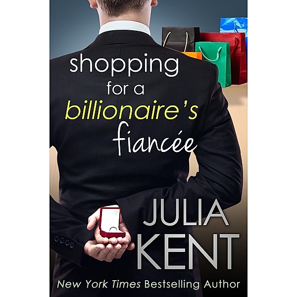 Shopping for a Billionaire's Fiancee (Shopping series, #6) / Shopping series, Julia Kent