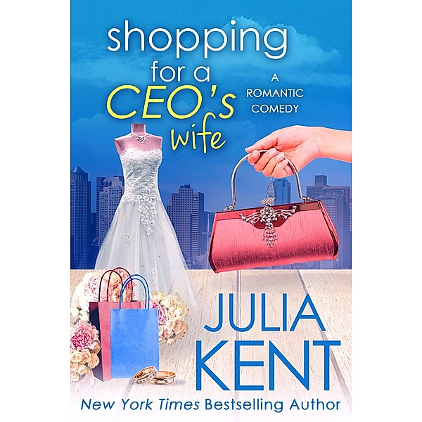 Shopping for a CEO's Wife (Shopping series, #12) / Shopping series, Julia Kent
